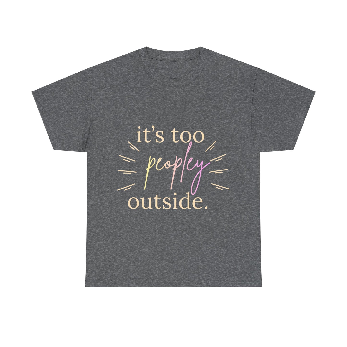 Too Peopley Outside Tee — Funny Introvert Graphic T-Shirt