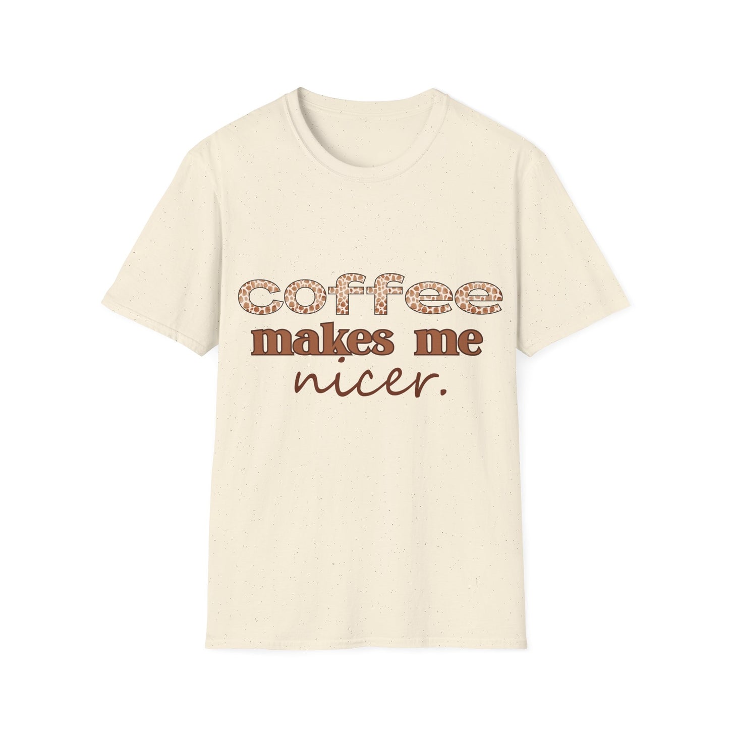 Coffee Makes Me Nicer T-Shirt – Funny Coffee Lover Tee