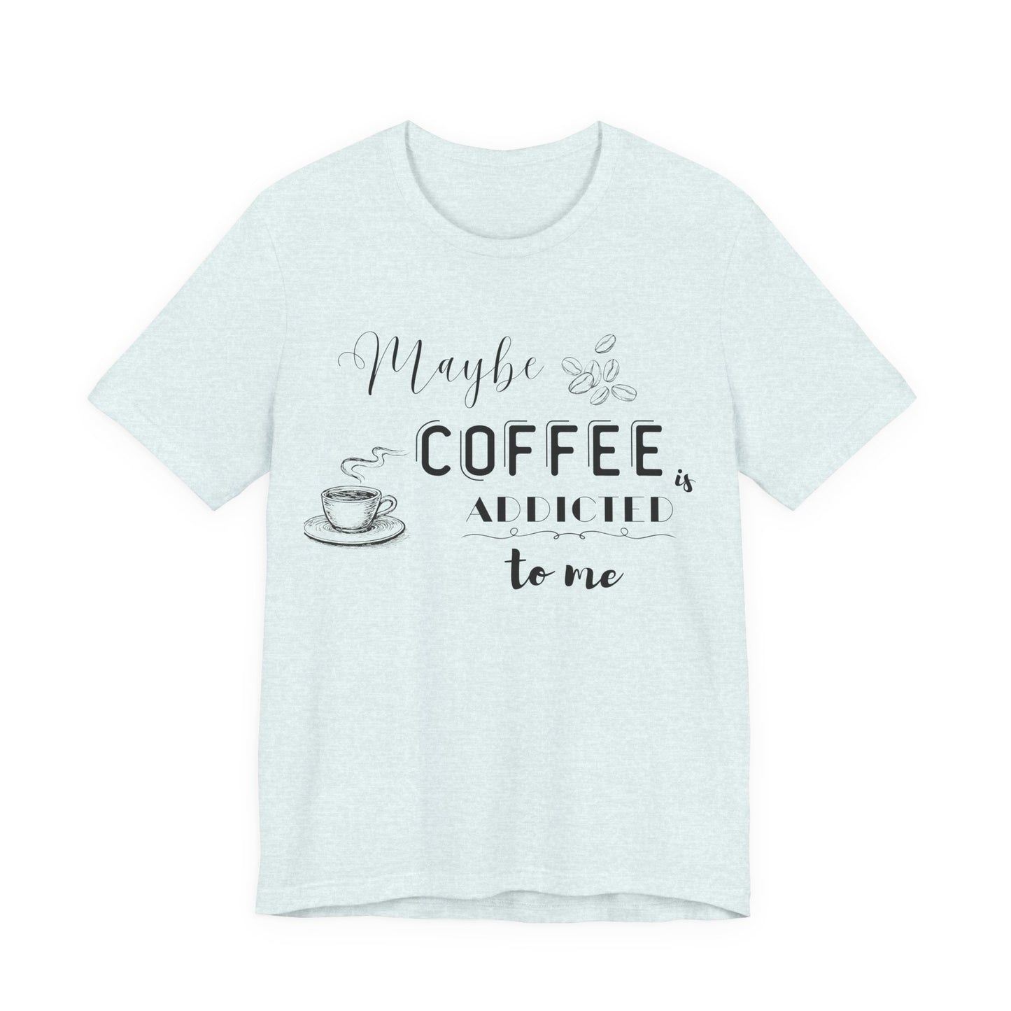 Funny Coffee Addiction T-Shirt — Monochrome Coffee Lover Tee