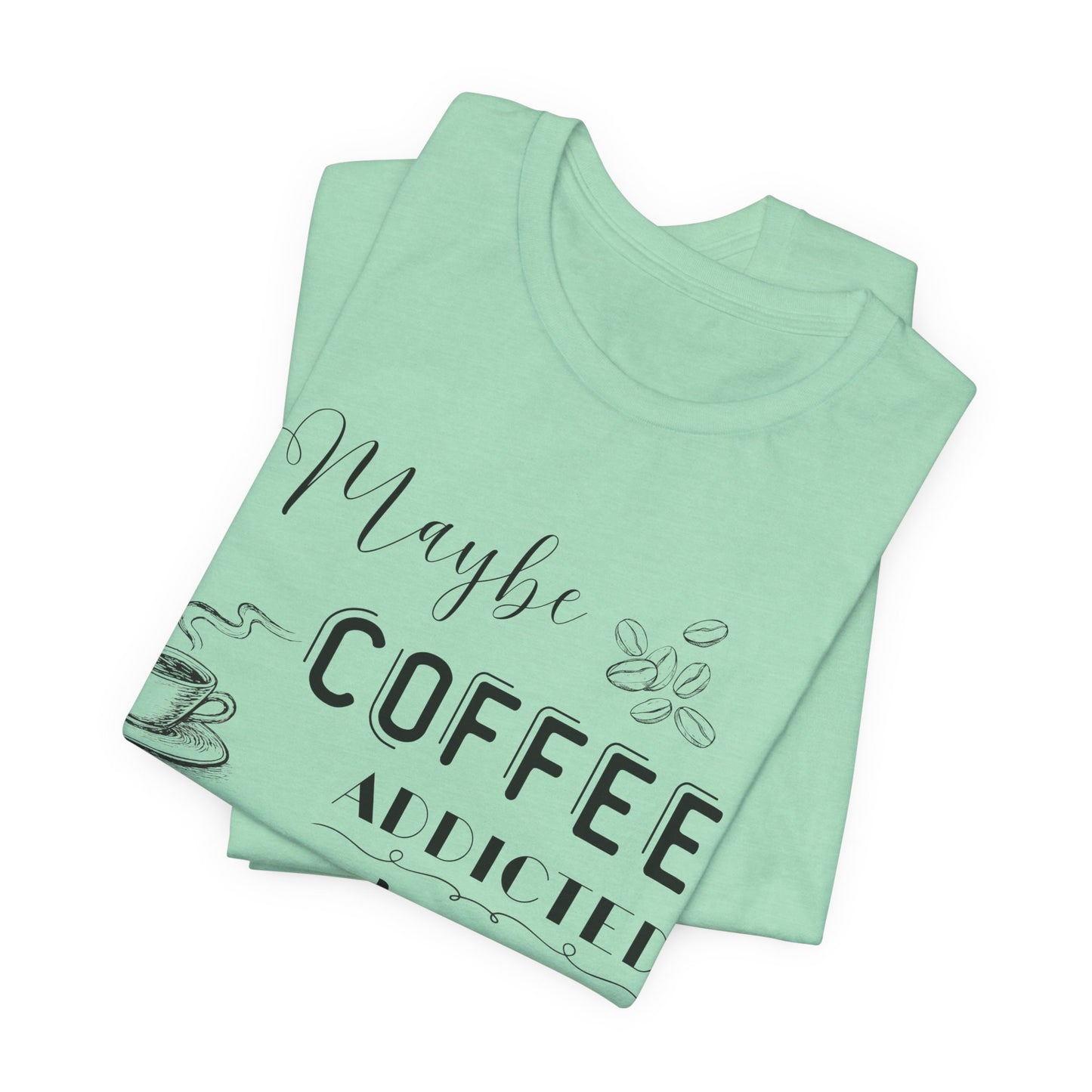 Funny Coffee Addiction T-Shirt — Monochrome Coffee Lover Tee