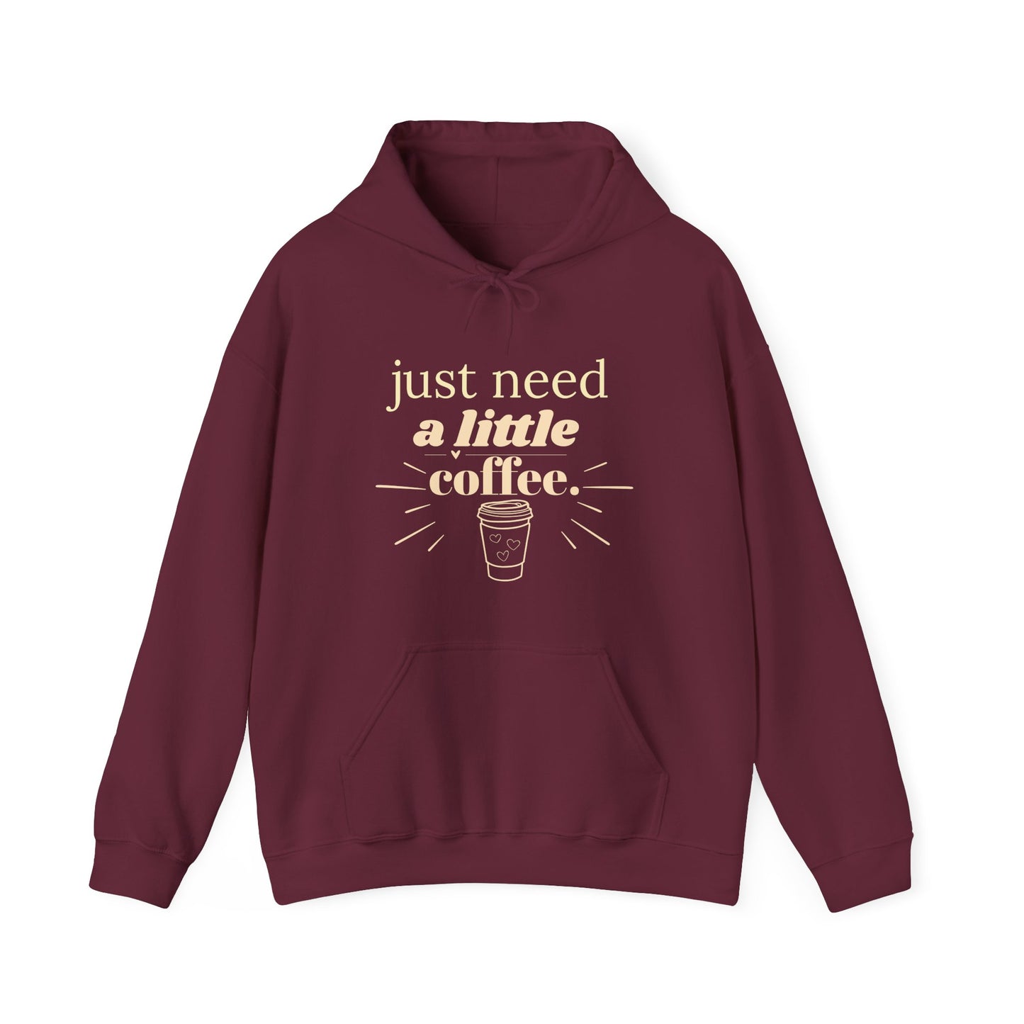 Coffee Lover Hoodie – "Just Need A Little Coffee" Cozy Pullover