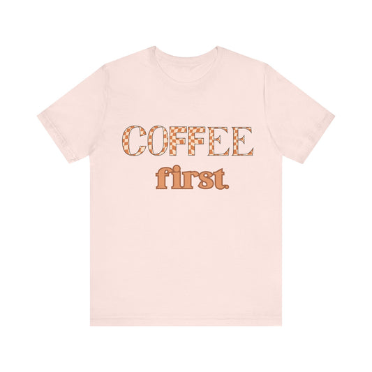 Coffee First T‑Shirt — Retro Checker & Script Coffee Lovers Tee