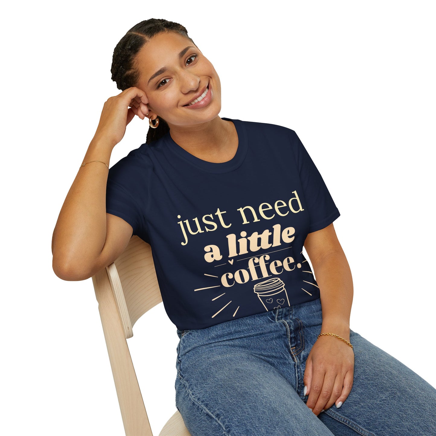 Just Need a Little Coffee T-Shirt – Funny Coffee Lover Tee