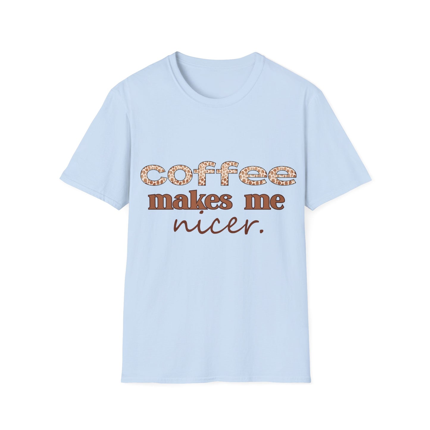 Coffee Makes Me Nicer T-Shirt – Funny Coffee Lover Tee