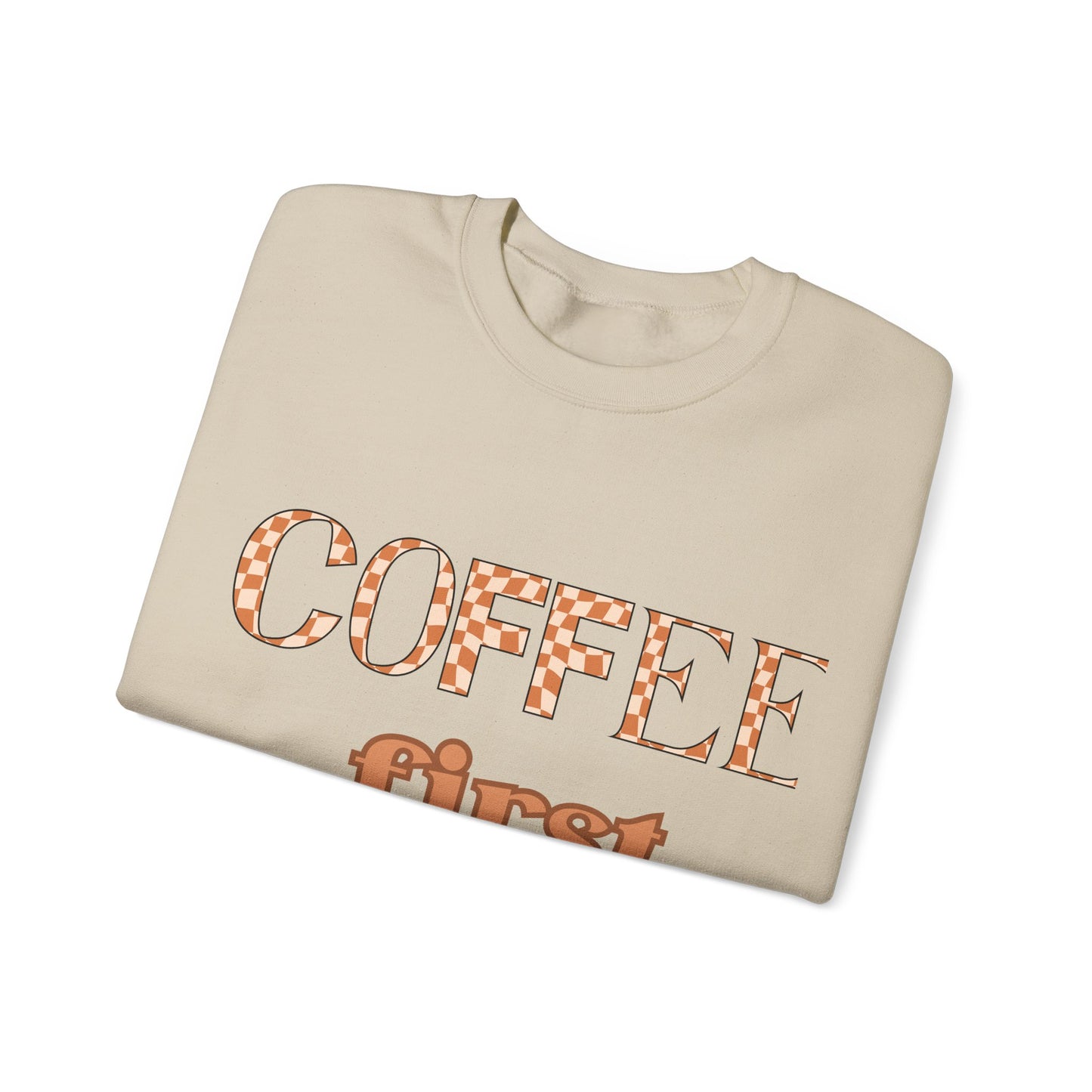 Coffee First Crewneck Sweatshirt – Cozy Coffee Lover Pullover