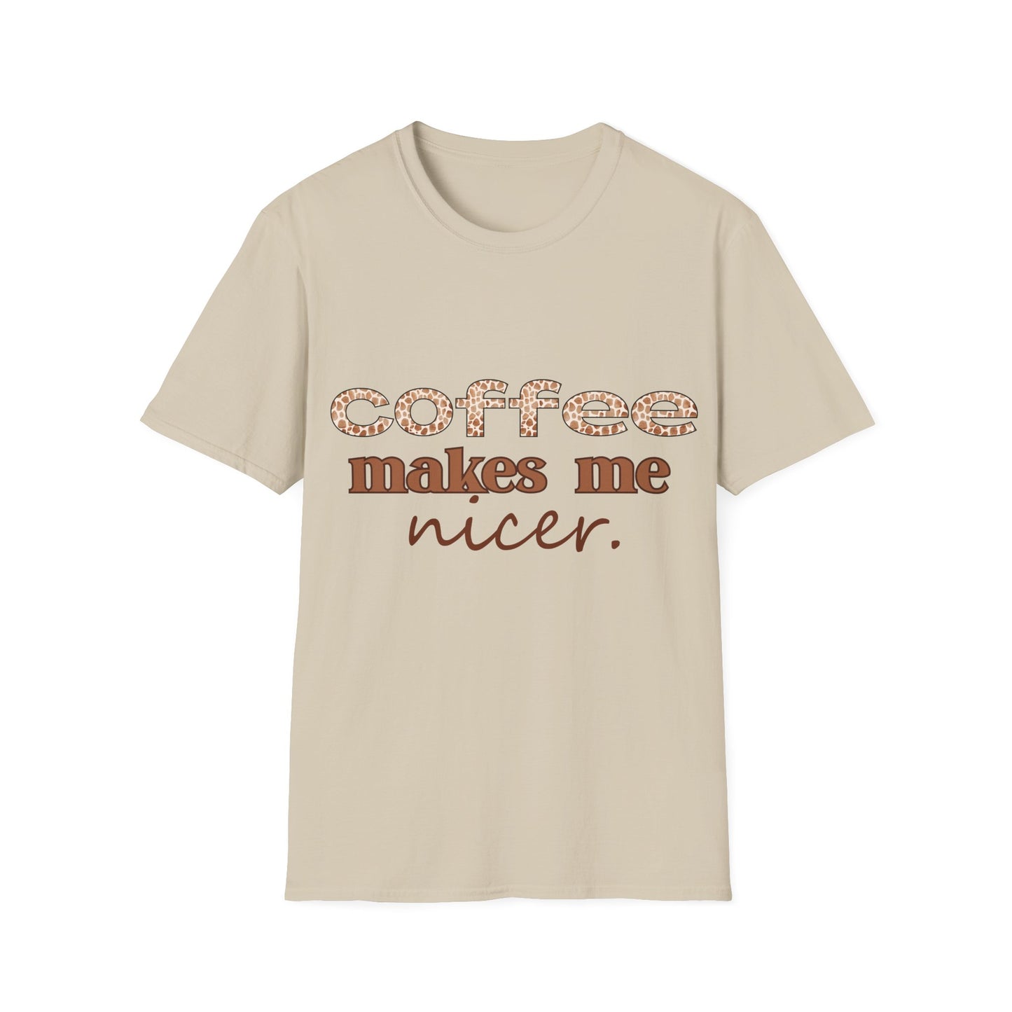 Coffee Makes Me Nicer T-Shirt – Funny Coffee Lover Tee