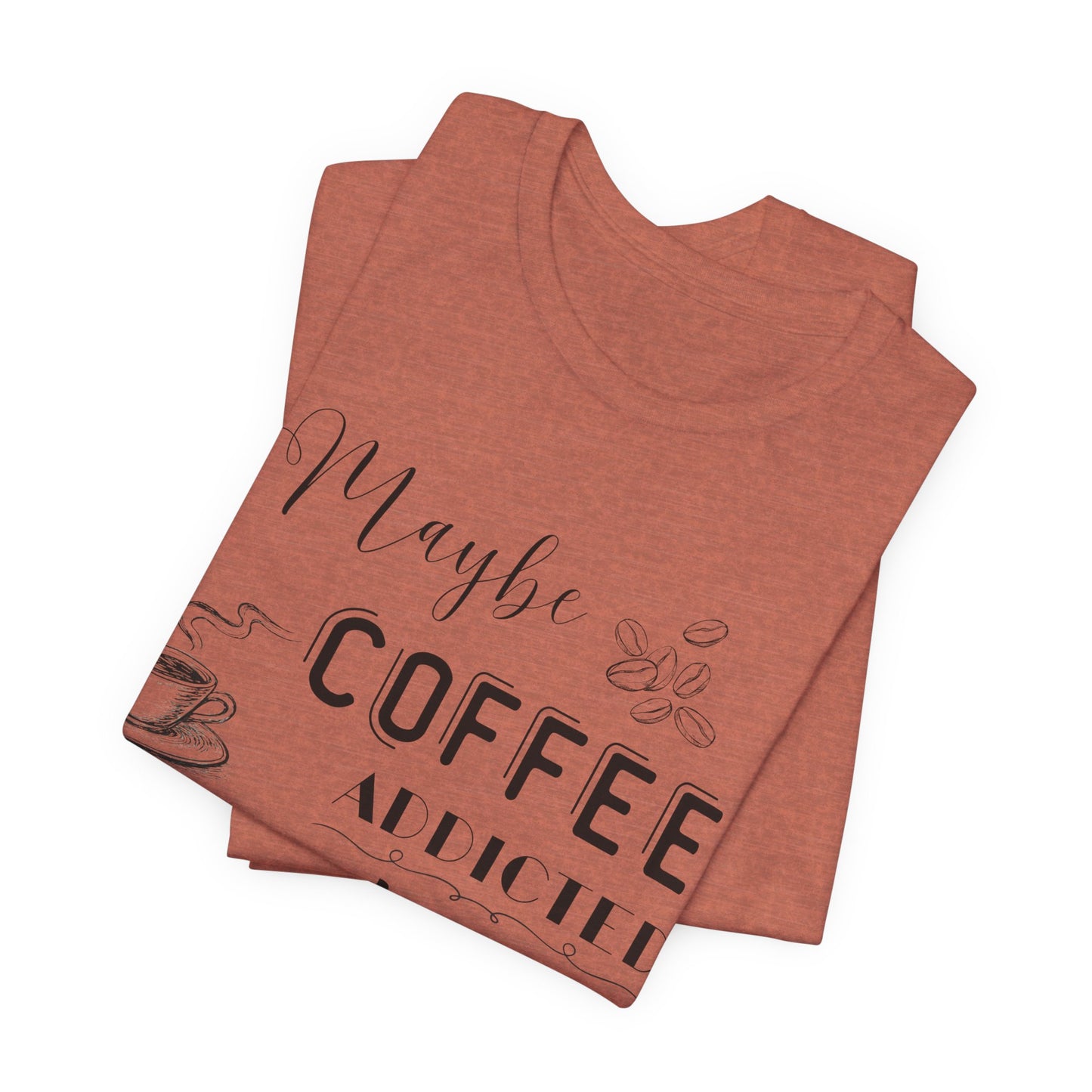 Funny Coffee Addiction T-Shirt — Monochrome Coffee Lover Tee