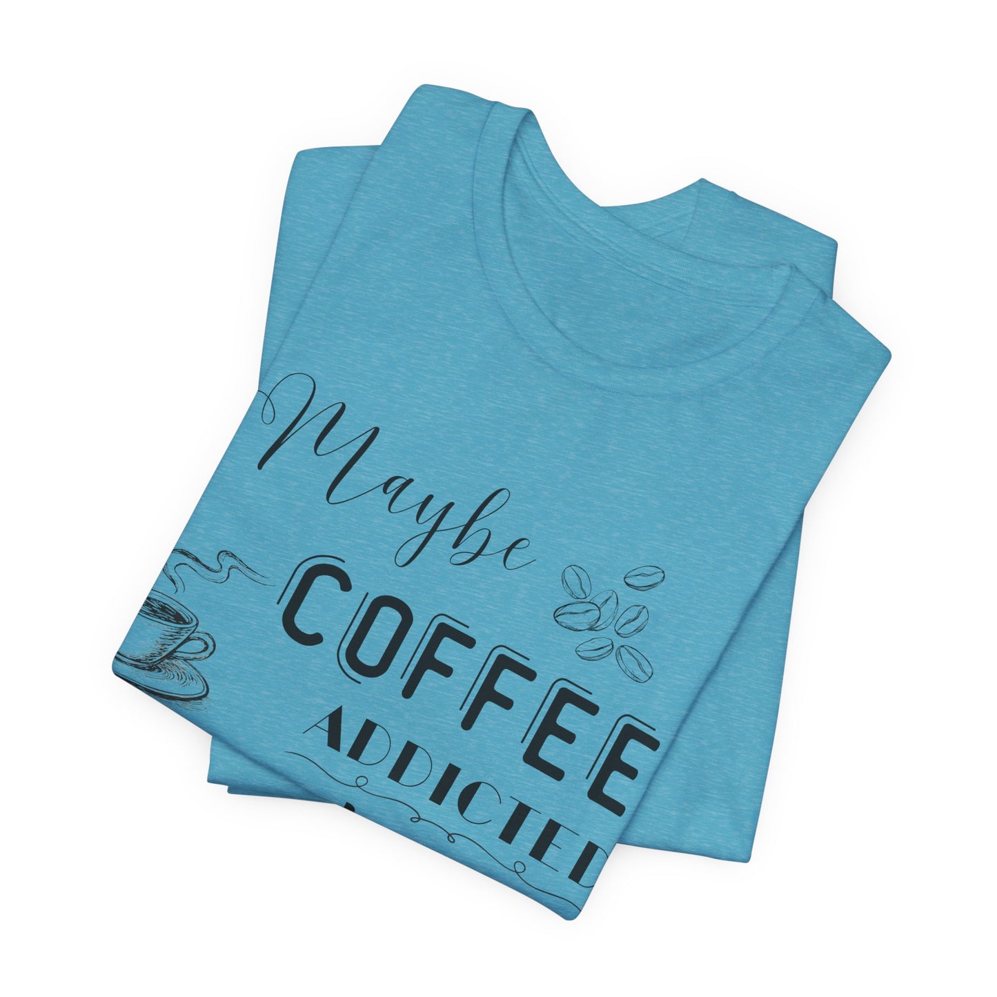 Funny Coffee Addiction T-Shirt — Monochrome Coffee Lover Tee