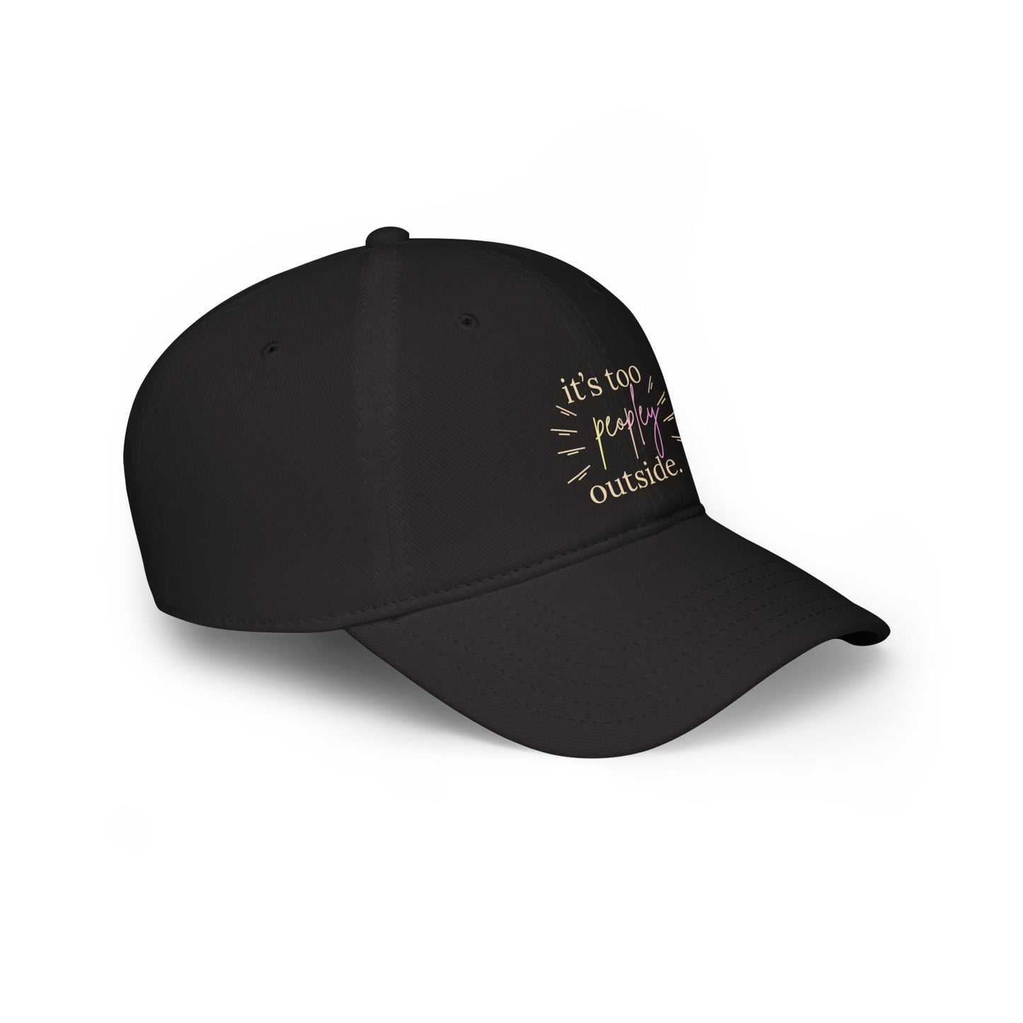 Low Profile Baseball Cap — "It's Too Peopley Outside" Casual Graphic Hat