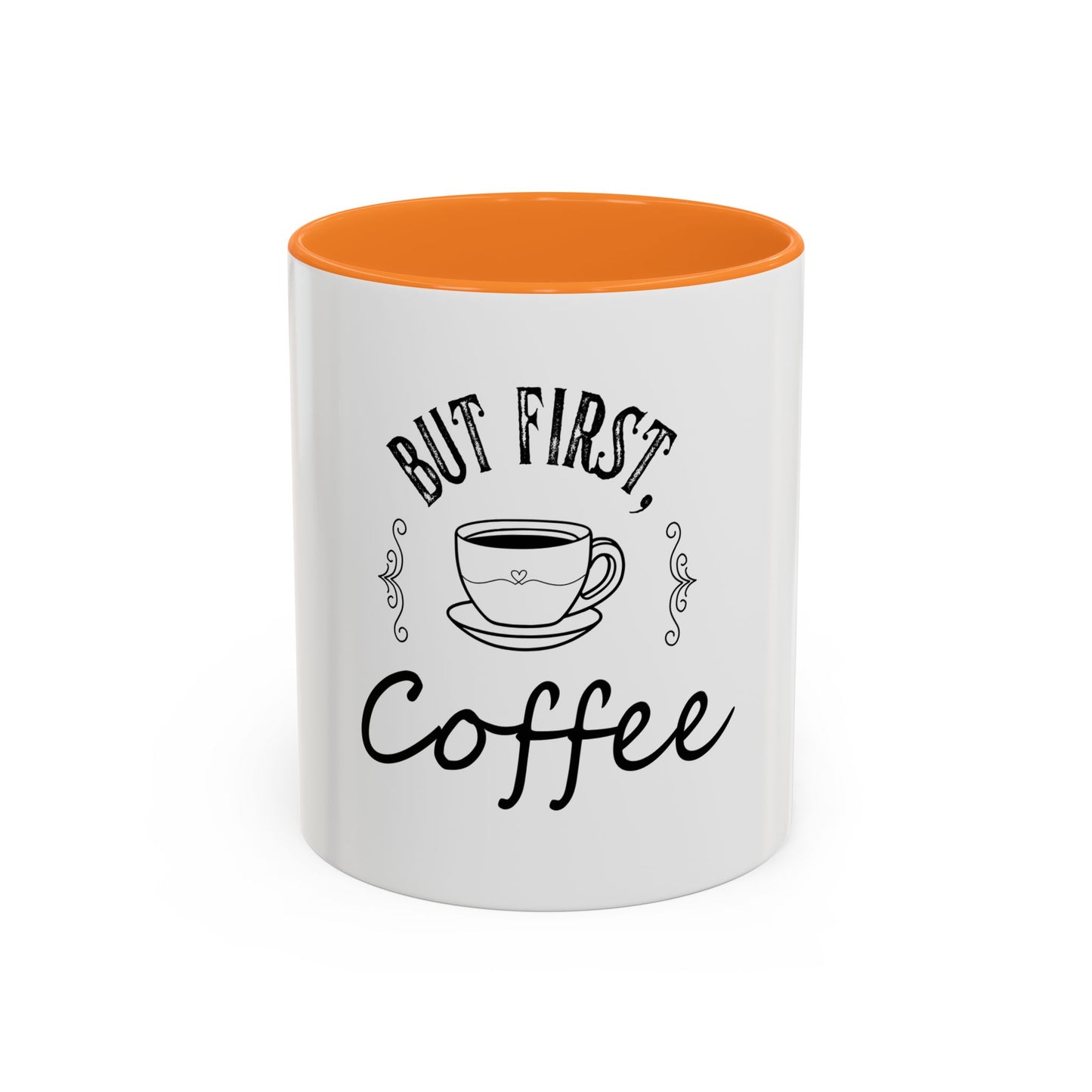 Coffee Mug - Colorful But First Coffee Humorous 11oz/15oz