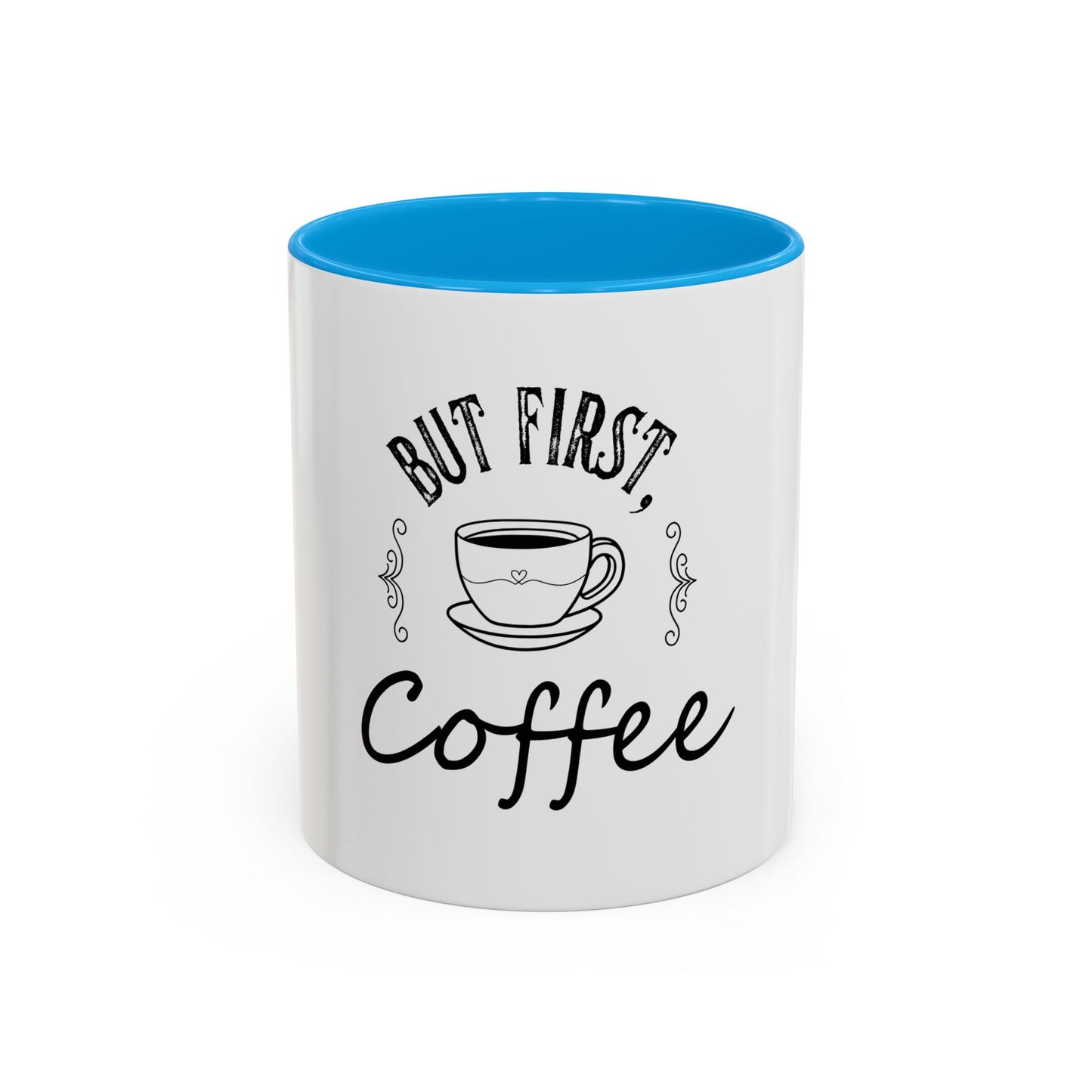 Coffee Mug - Colorful But First Coffee Humorous 11oz/15oz