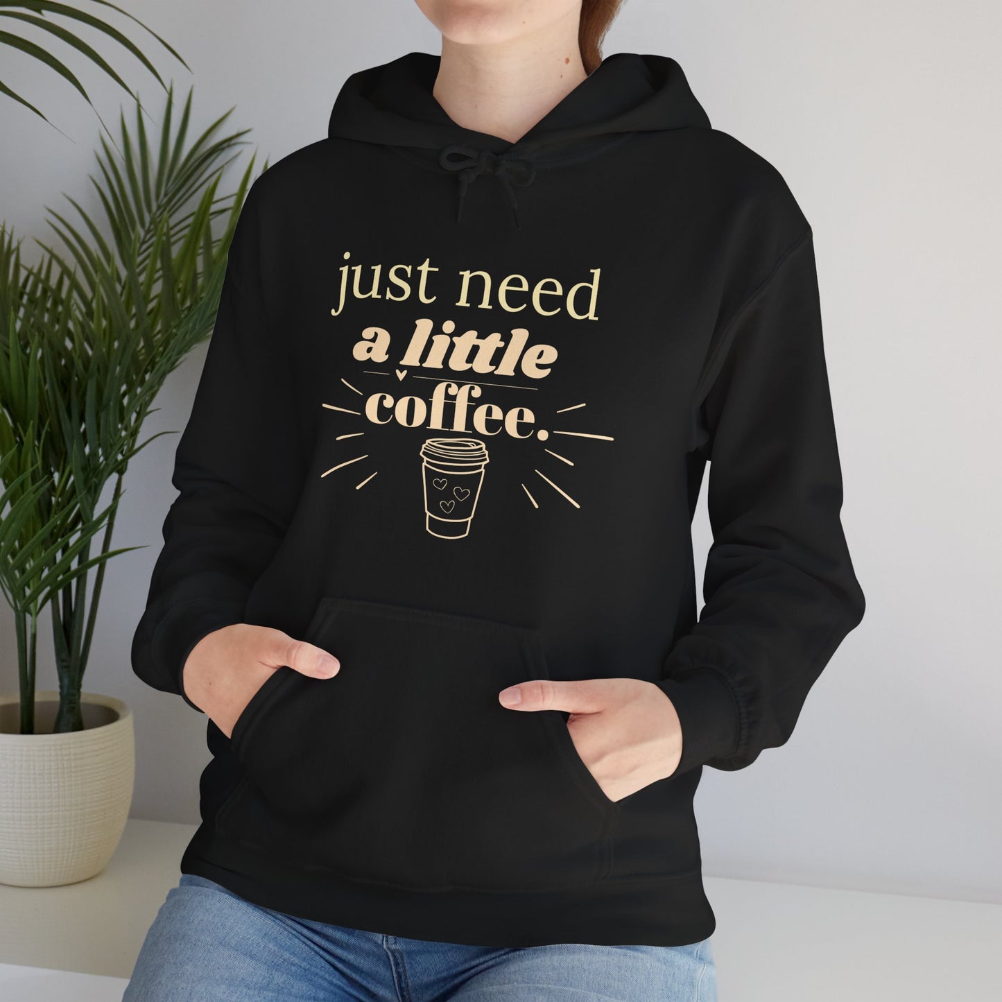 Coffee Lover Hoodie – "Just Need A Little Coffee" Cozy Pullover