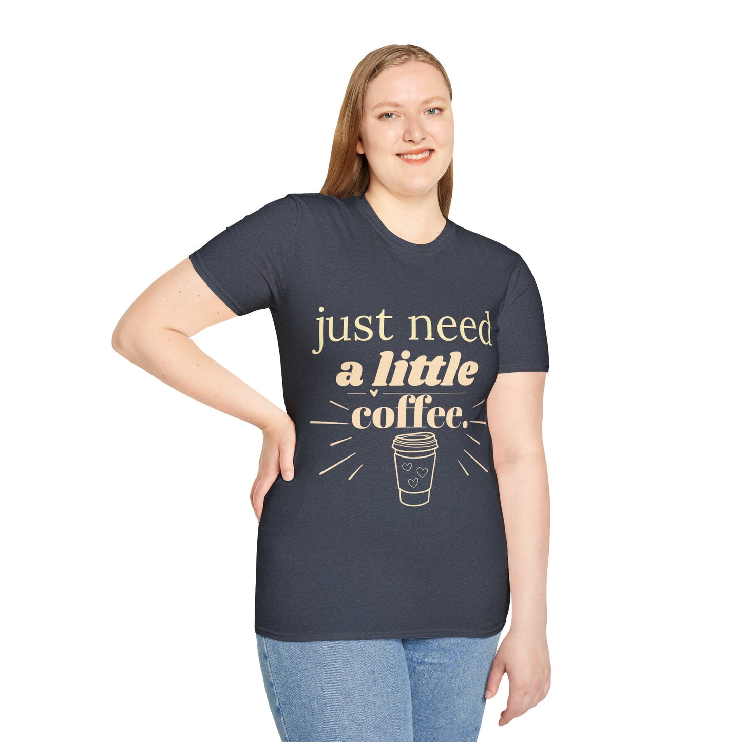 Just Need a Little Coffee T-Shirt – Funny Coffee Lover Tee