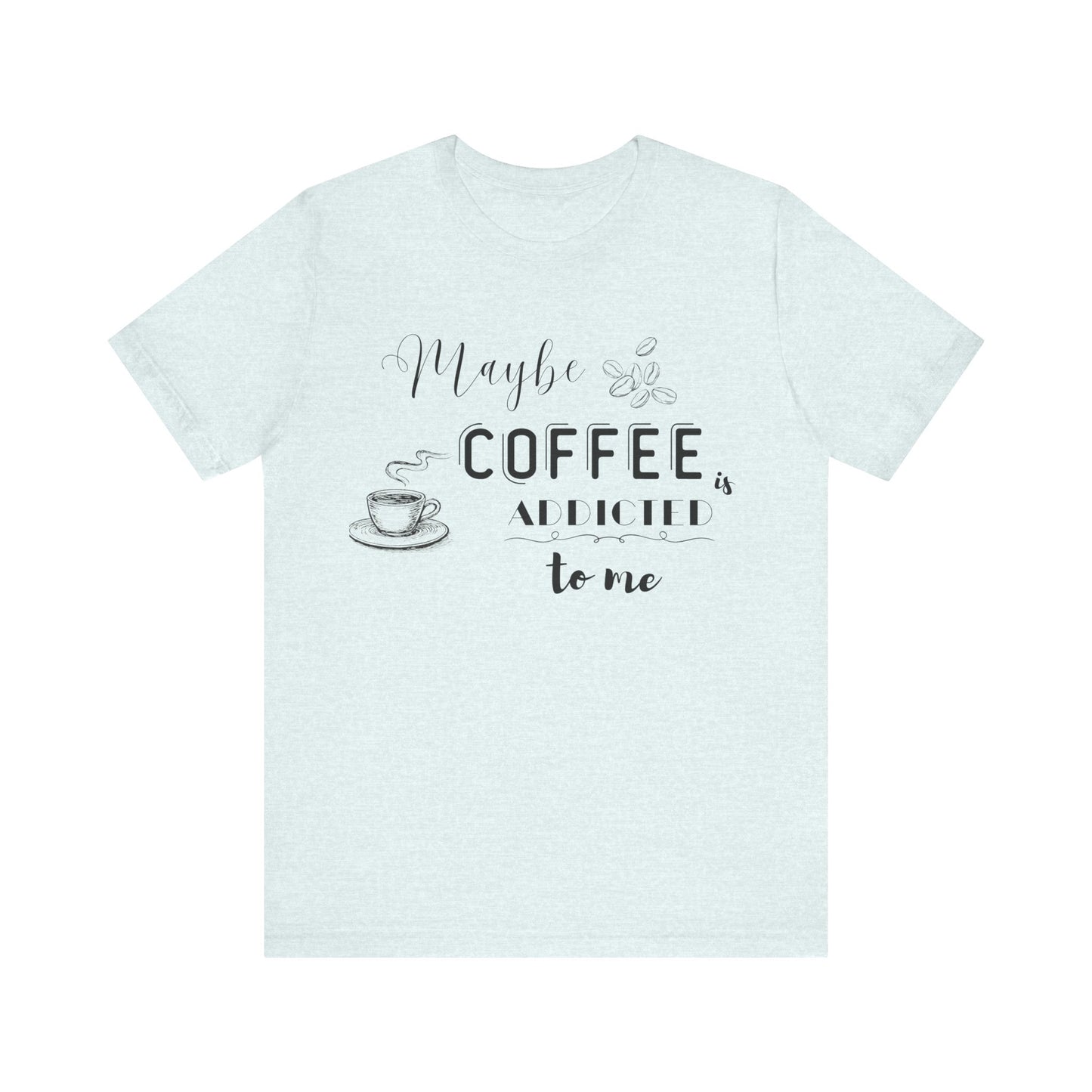 Funny Coffee Addiction T-Shirt — Monochrome Coffee Lover Tee