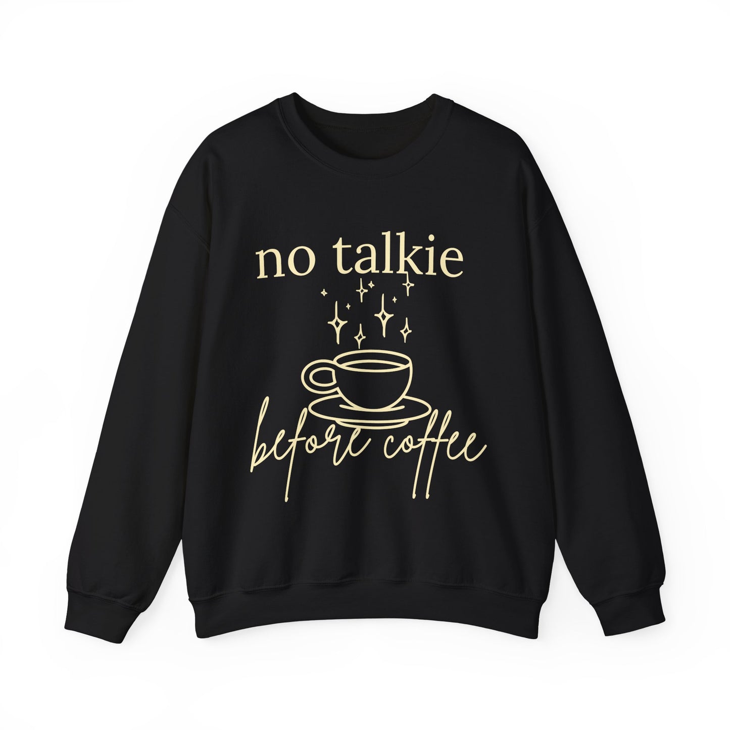 No Talkie Before Coffee Sweatshirt – Funny Coffee Lover Crewneck
