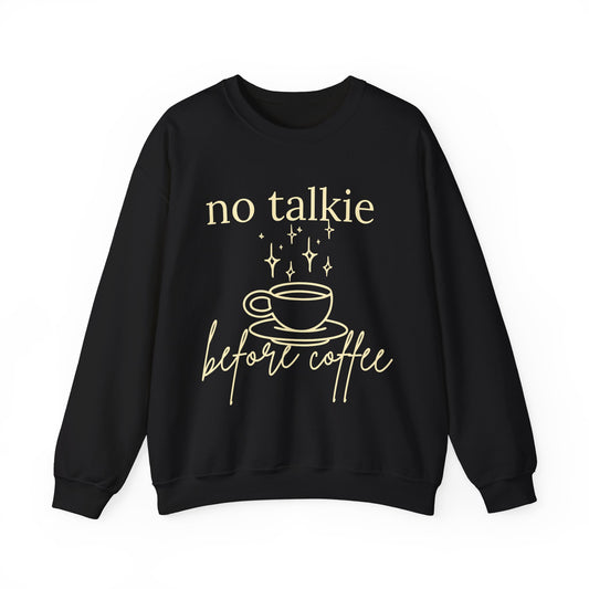 No Talkie Before Coffee Sweatshirt – Funny Coffee Lover Crewneck
