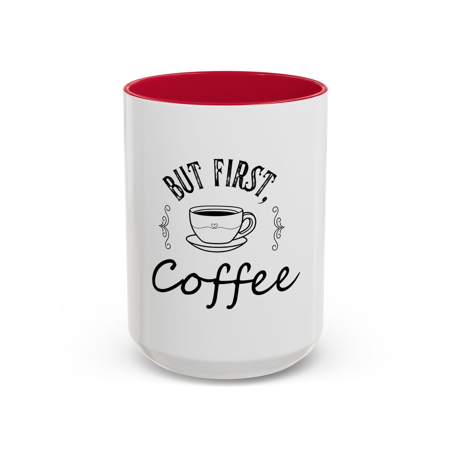 Coffee Mug - Colorful But First Coffee Humorous 11oz/15oz