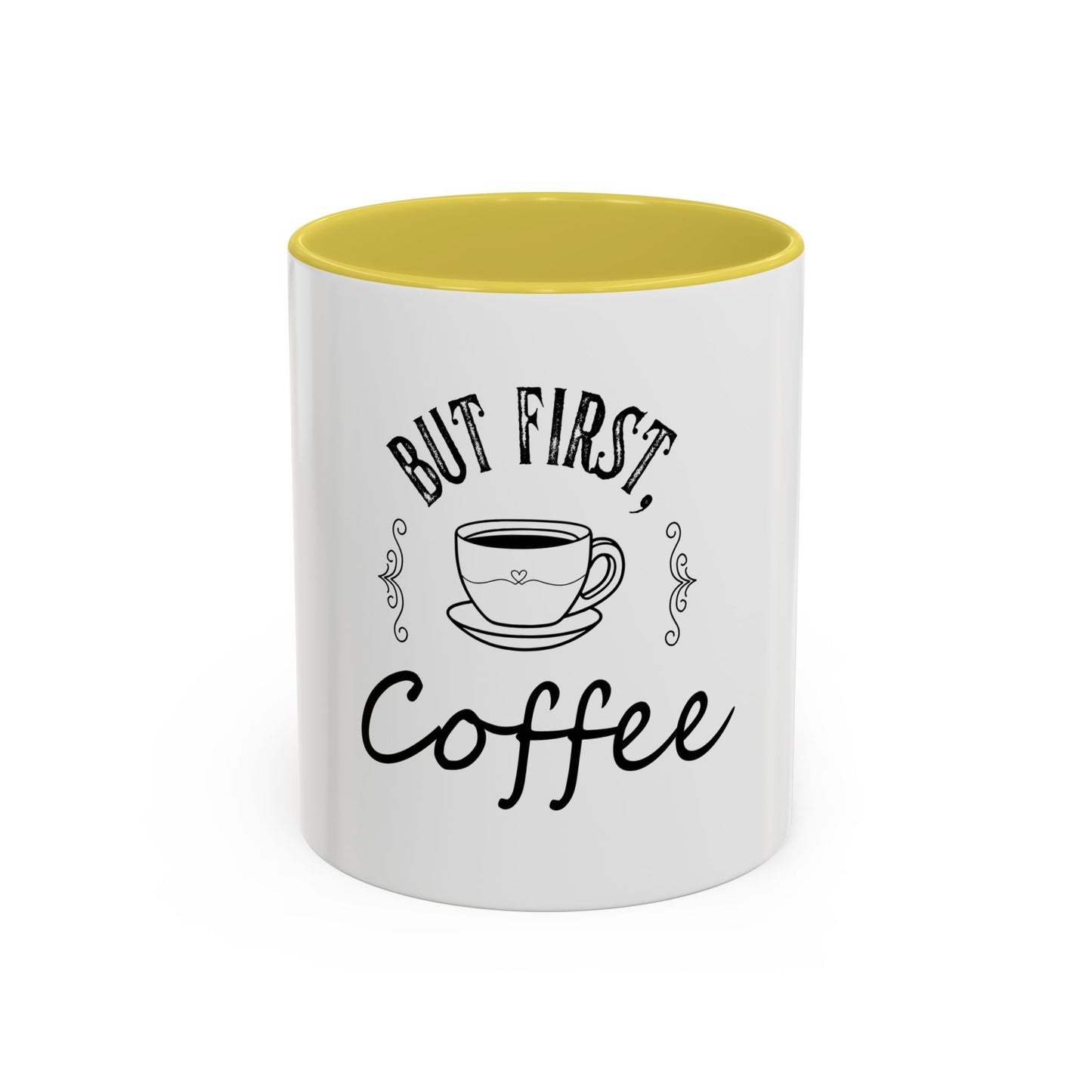 Coffee Mug - Colorful But First Coffee Humorous 11oz/15oz