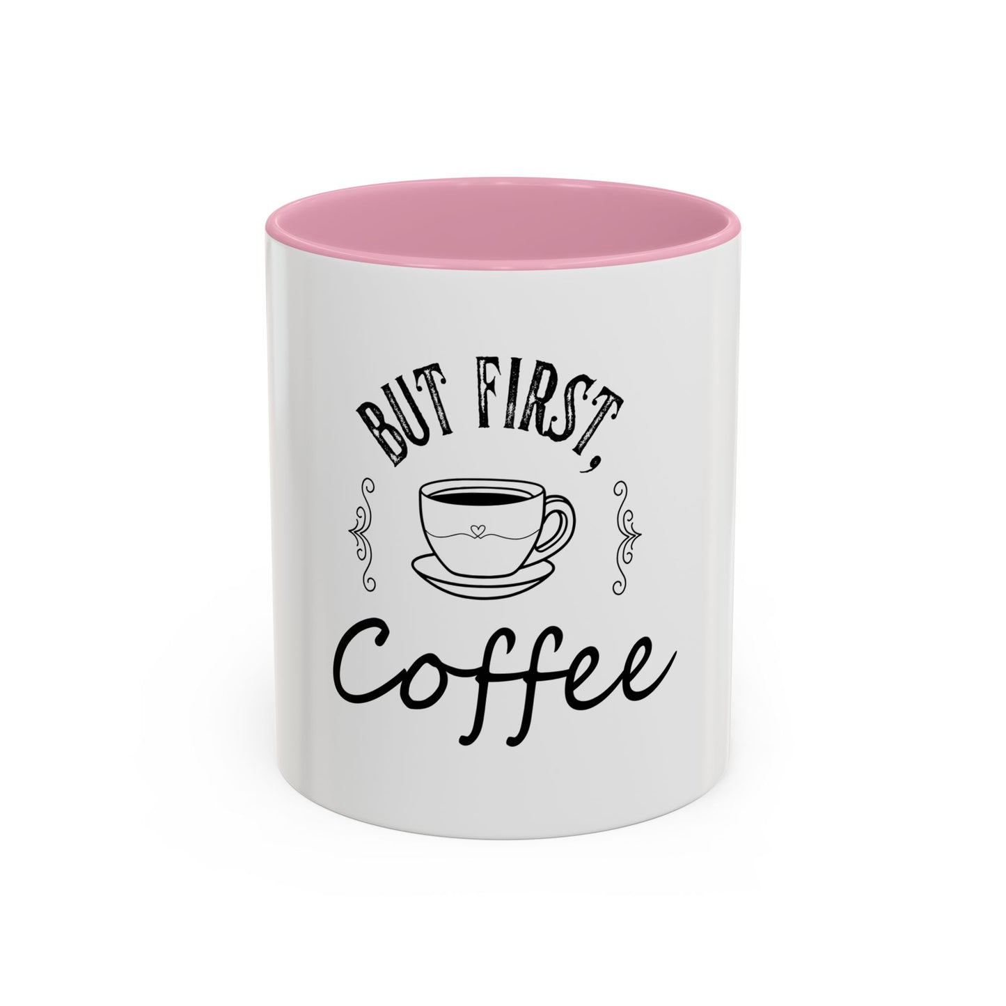 Coffee Mug - Colorful But First Coffee Humorous 11oz/15oz