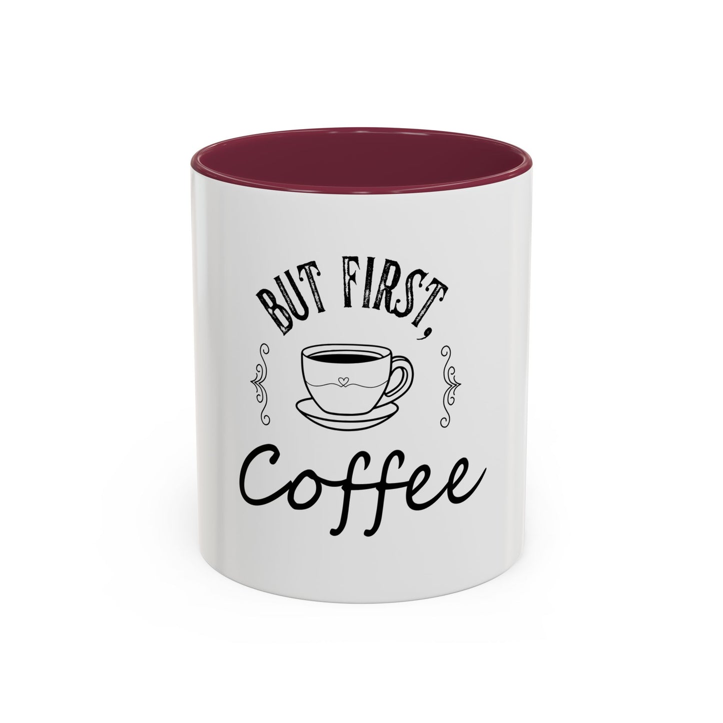 Coffee Mug - Colorful But First Coffee Humorous 11oz/15oz