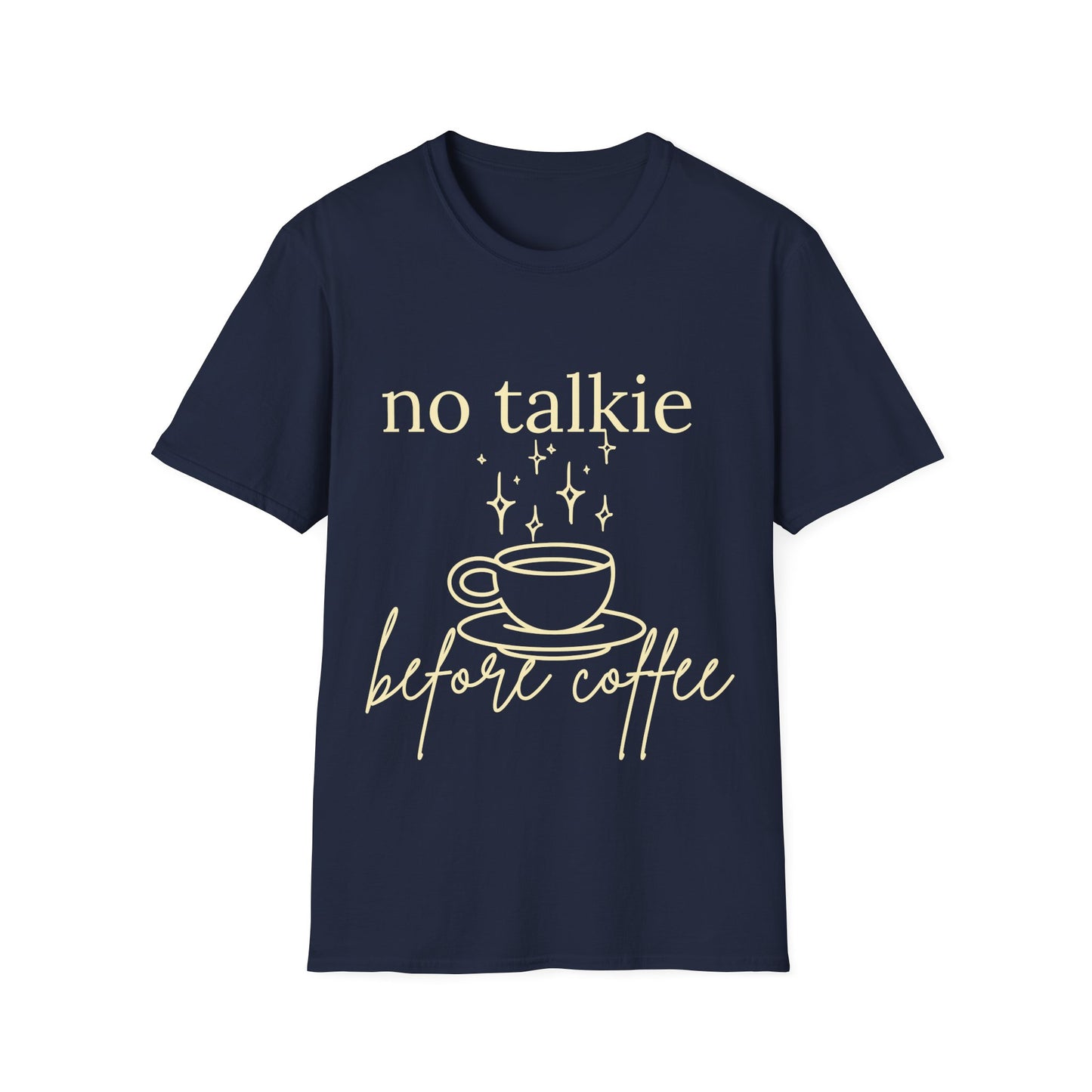 No Talkie Before Coffee T-Shirt — Funny Coffee Lover Tee