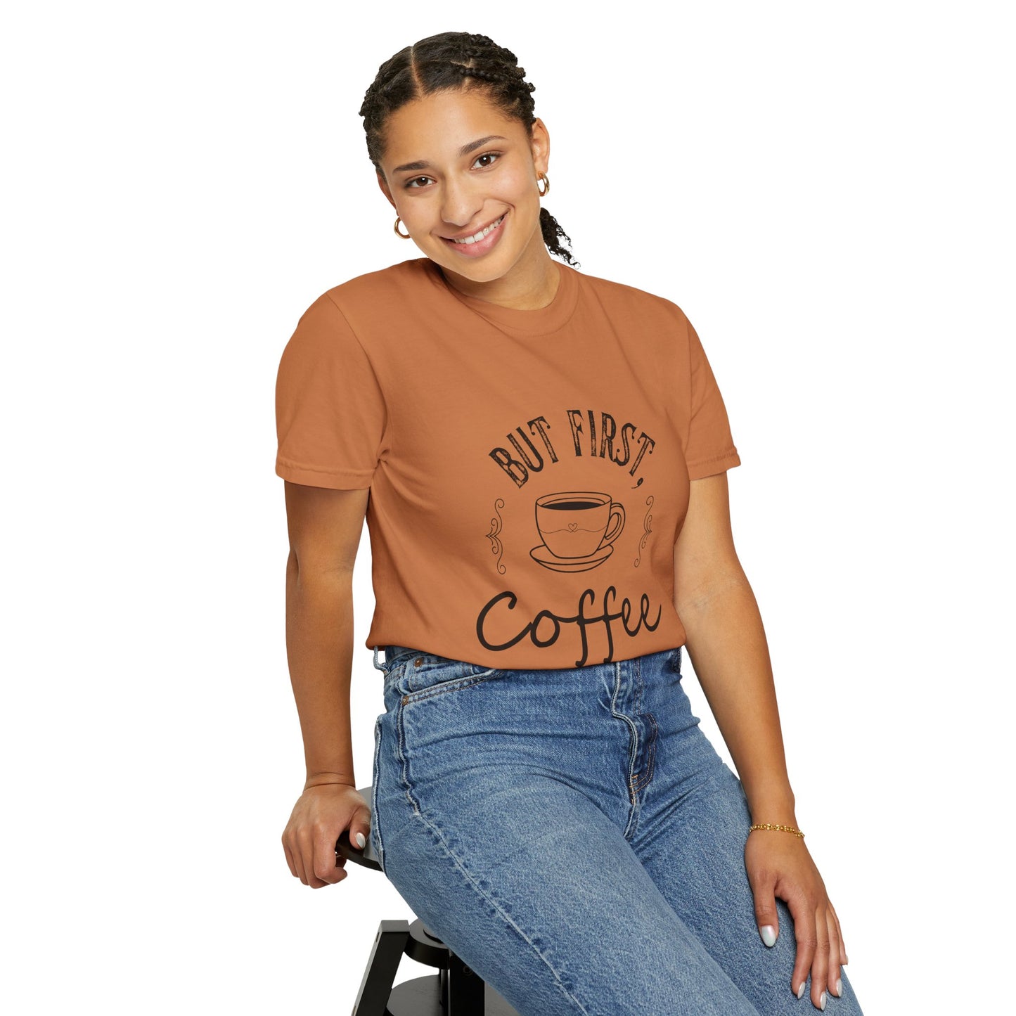 But First, Coffee T-Shirt — Casual Garment-Dyed Coffee Lover Tee