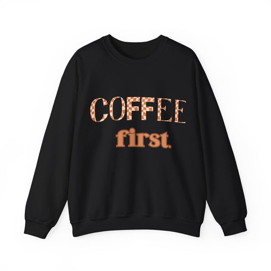 Coffee First Crewneck Sweatshirt – Cozy Coffee Lover Pullover