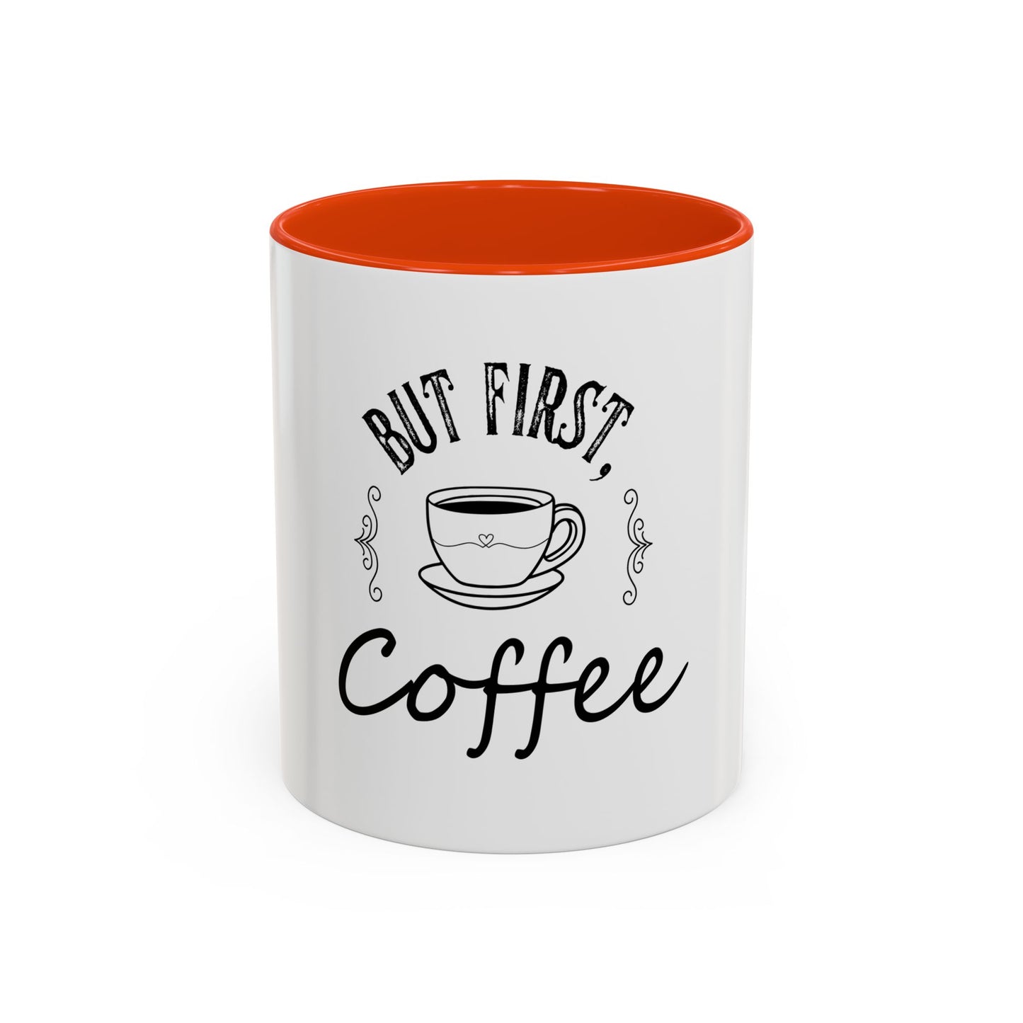 Coffee Mug - Colorful But First Coffee Humorous 11oz/15oz