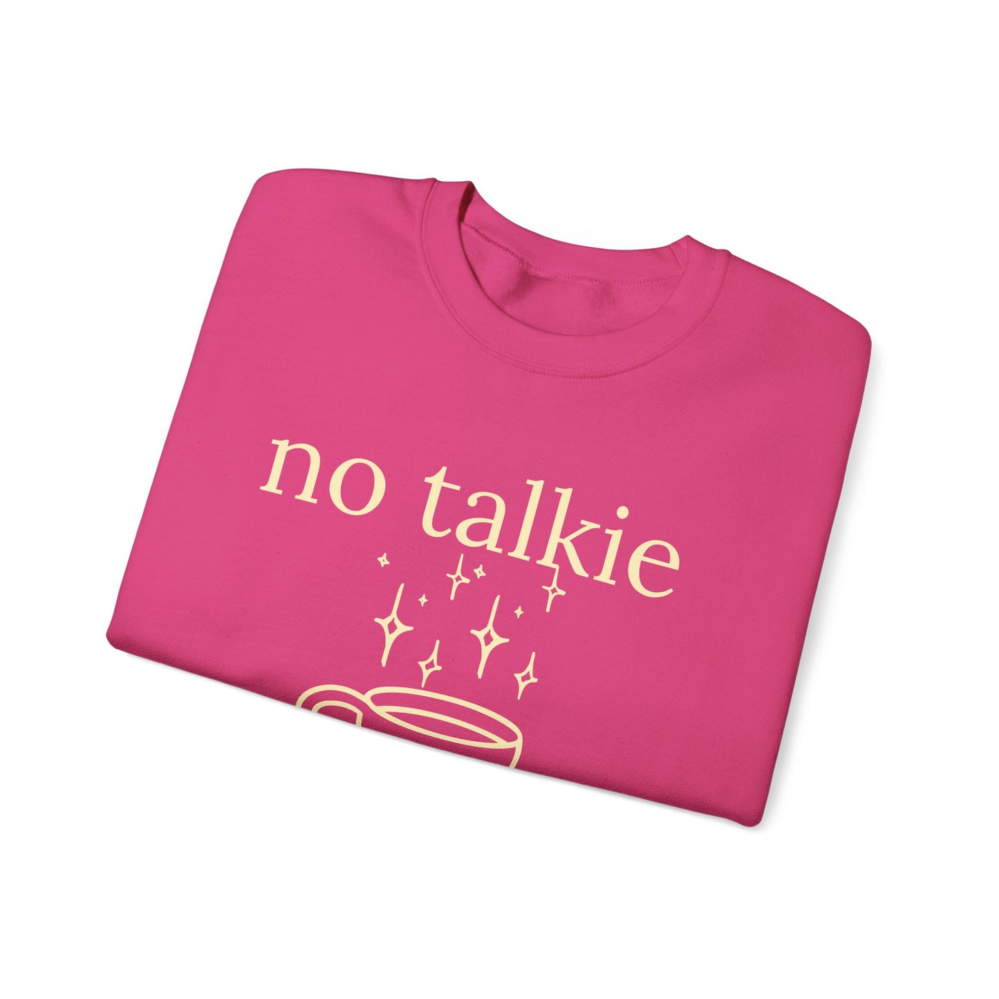 No Talkie Before Coffee Sweatshirt – Funny Coffee Lover Crewneck