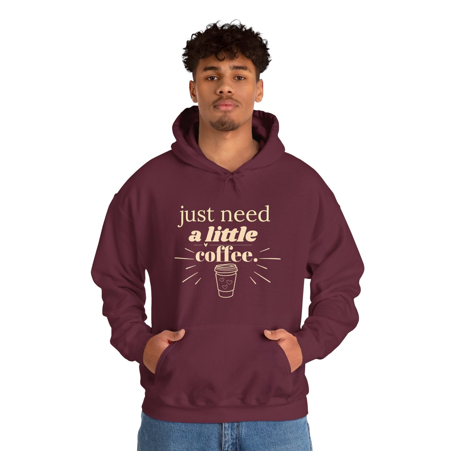 Coffee Lover Hoodie – "Just Need A Little Coffee" Cozy Pullover