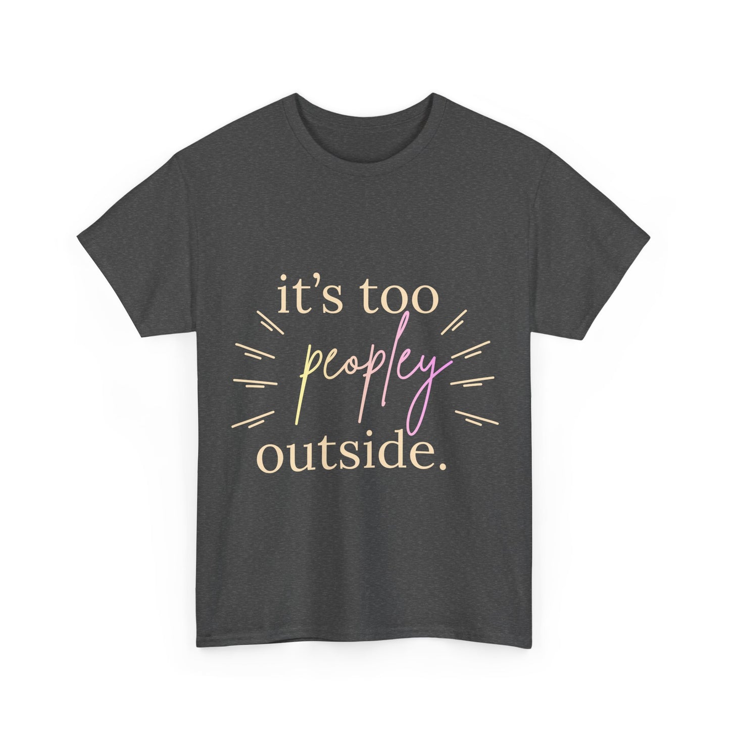 Too Peopley Outside Tee — Funny Introvert Graphic T-Shirt